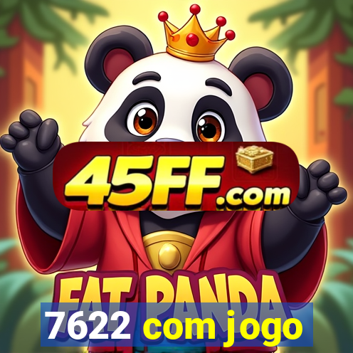 7622 com jogo